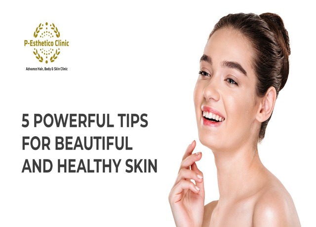 5 Powerful Tips For Beautiful And Healthy Skin