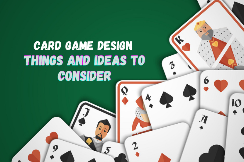 Card Game Design: Things and Ideas to Consider